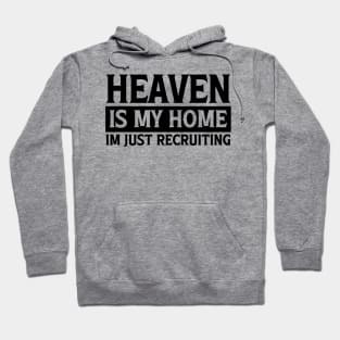 Heaven Is My Home Christian Quote Hoodie